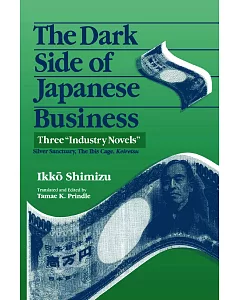 The Dark Side of Japanese Business: Three ”Industry Novels