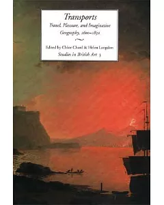 Transports: Travel, Pleasure, and Imaginative Geography, 1600-1830