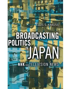 Broadcasting Politics in Japan: Nhk and Television News