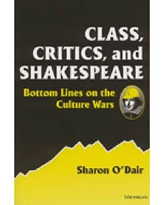 Class, Critics, and Shakespeare: Bottom Lines on the Culture Wars