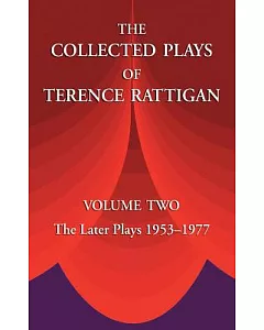 The Collected Plays of Terence rattigan: The Later Plays 1953-1977