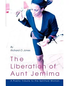 The Liberation of Aunt Jemima: A Poetic Tribute to the Spiritual Woman