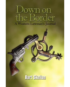 Down on the Border: A Western Lawman’s Journal