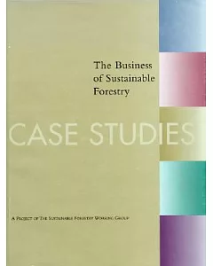 The Business of Sustainable Forestry: Case Studies