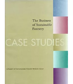 The Business of Sustainable Forestry: Case Studies