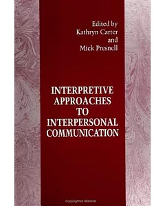 Interpretive Approaches to Interpersonal Communication