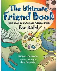 The Ultimate Friend Book: More Than Your Average Address Book For Kids!