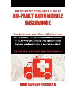 The Educated Consumers Guide to No-fault Automobile Insurance