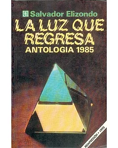 LA Luz Que Regresa, Antologia 1985