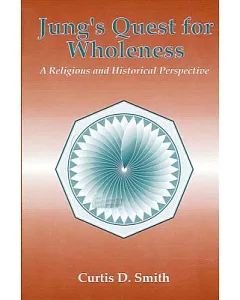 Jung’s Quest for Wholeness: A Religious and Historical Perspective