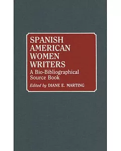 Spanish American Women Writers: A Bio-Bibliographical Source Book