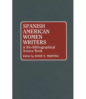 Spanish American Women Writers: A Bio-Bibliographical Source Book