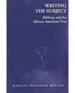 Writing the Subject: Bildung and the African American Text
