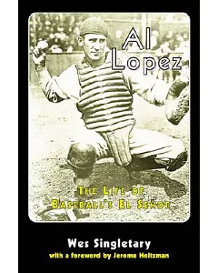 Al Lopez: The Life of Baseball’s El Senor