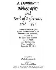 A Dominican Bibliography and Book of Reference, 1216-1992: A List of Works in English by and About Members of the Order of Friar