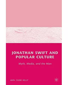 Jonathan Swift and Popular Culture: Myth, Media, and the Man