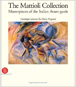 The Mattioli Collection: Masterpieces of the Italian Avant-Garde