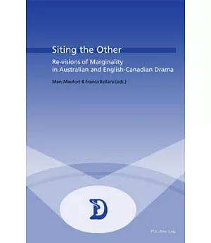 Siting The Other: Re-visions Of Marginality In Australian And English-canadian Drama