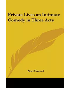 Private Lives An Intimate Comedy In Three Acts