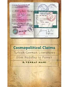 Cosmopolitical Claims: Turkish-German Literatures from Nadolny to Pamuk