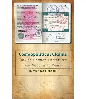 Cosmopolitical Claims: Turkish-German Literatures from Nadolny to Pamuk