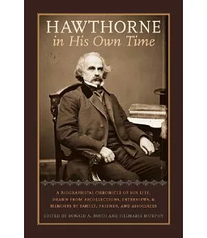 Hawthorne in His Own Time: A Biographical Chronicle of His Life, Drawn from Recollections, Interviews, and Memoirs by Family, Fr