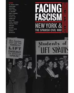 Facing Fascism: New York and the Spanish Civil War