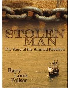 Stolen Man: The Story of the Amistad Rebellion