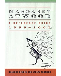 Margaret Atwood: A Reference Guide 1988-2005