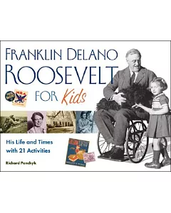 Franklin Delano Roosevelt for Kids: His Life and Times With 21 Activities