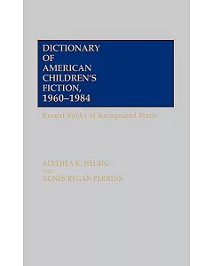 Dictionary of American Children’s Fiction, 1960-1984: Recent Books of Recognized Merit