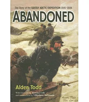 Abandoned: The Story of the Greely Arctic Expedition, 1881-1884