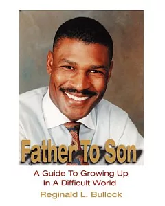 Father to Son: A Guide to Growing Up in a Difficult World