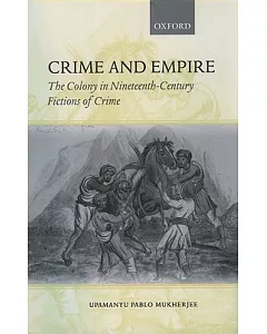 Crime and Empire: The Colony in Nineteenth-Century Fictions of Crime