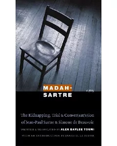 Madah-sartre: The Kidnapping, Trial, And Conver(sat/s)ion of Jean-paul Sartre And Simone De Beauvoir