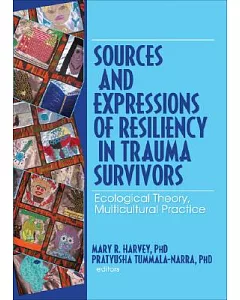 Sources and Expressions of Resiliency in Trauma Survivors: Ecological Theory, Multicultural Practice