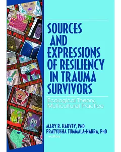 Sources and Expressions of Resiliency in Trauma Survivors: Ecological Theory, Multicultural Practice