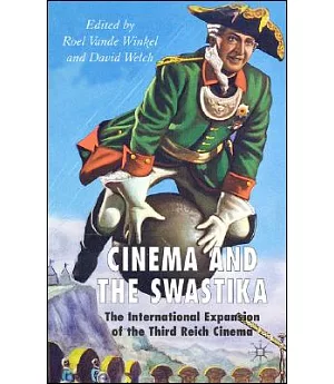 Cinema and the Swastika: The International Expansion of the Third Reich Cinema