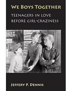 We Boys Together: Teenagers in Love Before Girl-Craziness