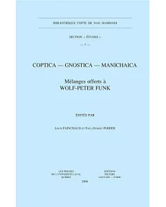 Coptica - Gnostica - Manichaica: Melanges Offerts a Wolf-peter Funk