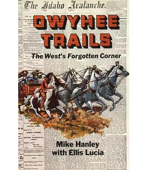 Owyhee Trails: The West’s Forgotten Corner