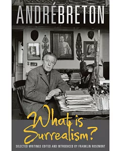 What Is Surrealism ?: Selected Writings