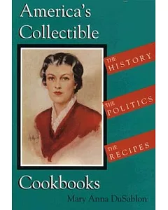 America’s Collectible Cookbooks: The History, the Politics, the Recipes