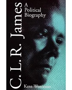 C. L. R. James: A Political Biography