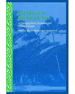 The House in Southeast Asia: A Changing Social, Economic and Political Domain