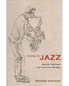 Going for Jazz: Musical Practices and American Ideology