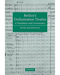 berlioz’s Orchestration Treatise: A Translation and Commentary