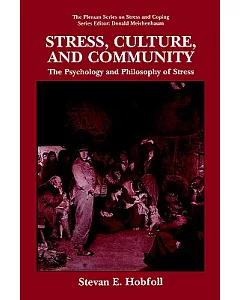 Stress, Culture, And Community: The Psychology And Philosophy Of Stress