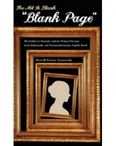 The Not So Blank ”Blank Page”: The Politics Of Narrative And The Woman Narrator In The Eighteenth And Nineteenth-century Novel