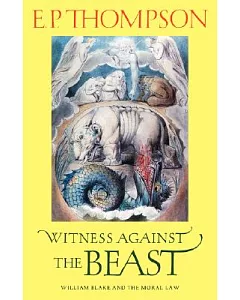 Witness Against the Beast: William Blake And the Moral Law
